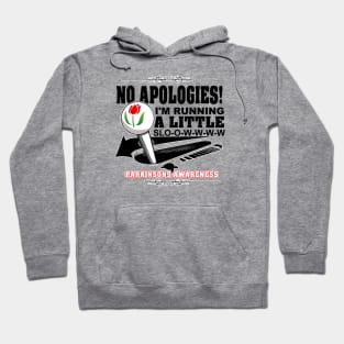 No Apologies! I'm Running A Little Slow. Parkinson's Awareness Hoodie